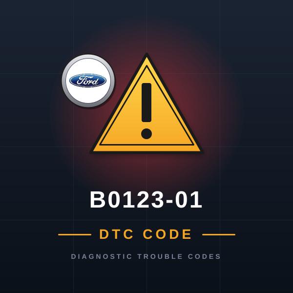 DTC B0123-01 Ford