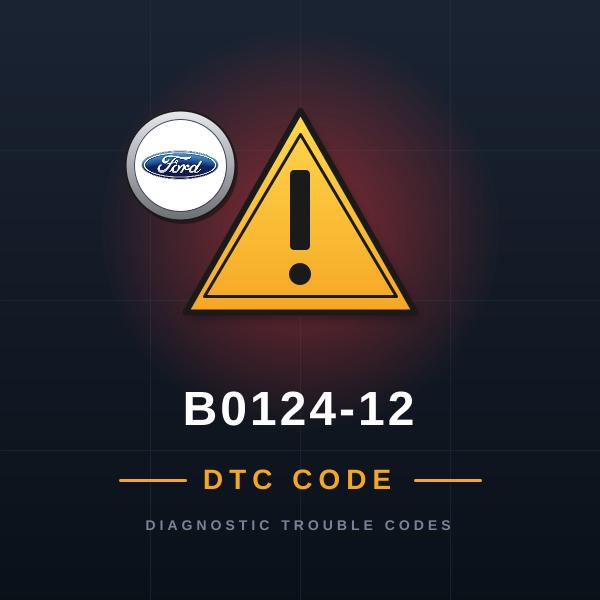 DTC B0124-12 Ford