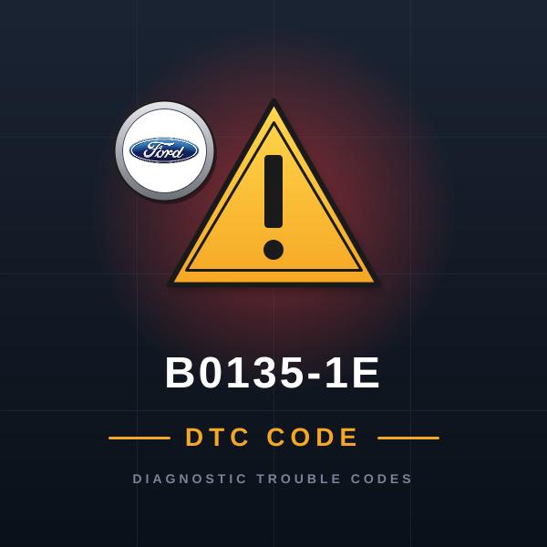DTC B0135-1E Ford