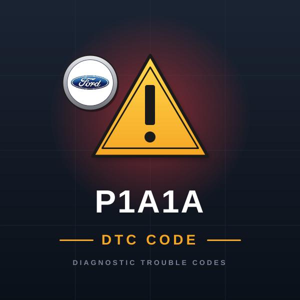 DTC P1A1A Ford
