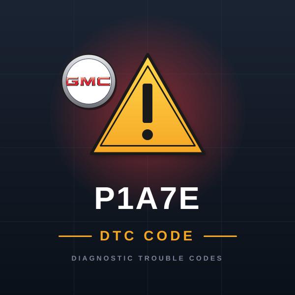 DTC P1A7E GMC