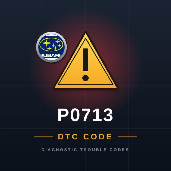 DTC P0713 Subaru
