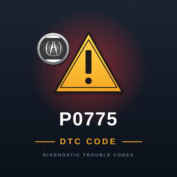 DTC P0775 Acura