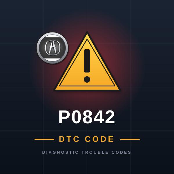 DTC P0842 Acura
