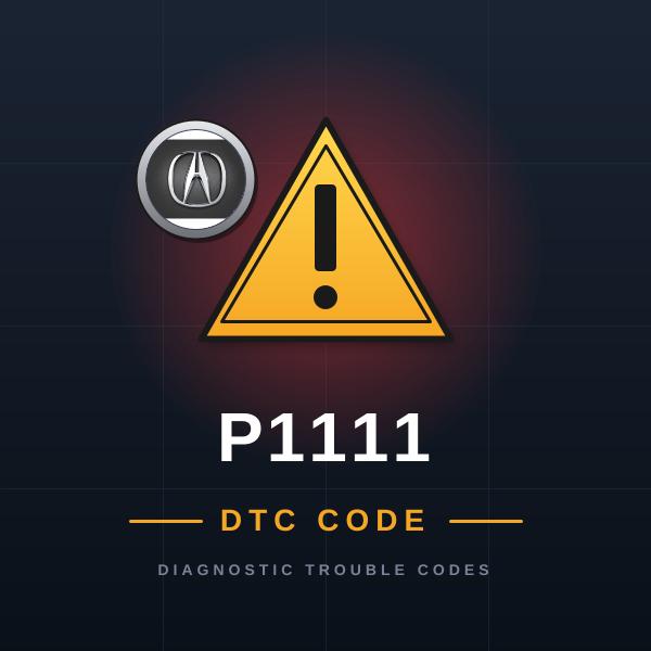 DTC P1111 Acura